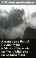 Roraima and British Guiana, With a Glance at Bermuda, the West Indies, and the Spanish Main