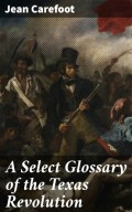 A Select Glossary of the Texas Revolution