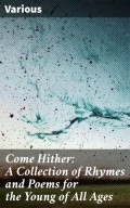 Come Hither: A Collection of Rhymes and Poems for the Young of All Ages