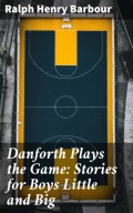 Danforth Plays the Game: Stories for Boys Little and Big