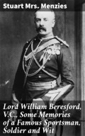 Lord William Beresford, V.C., Some Memories of a Famous Sportsman, Soldier and Wit