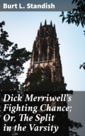 Dick Merriwell's Fighting Chance; Or, The Split in the Varsity