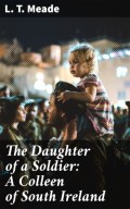 The Daughter of a Soldier: A Colleen of South Ireland