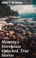 Memory's Storehouse Unlocked, True Stories