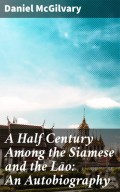 A Half Century Among the Siamese and the Lāo: An Autobiography