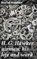 H. G. Hawker, airman: his life and work