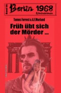 Früh übt sich der Mörder: Berlin 1968 Kriminalroman Band 56