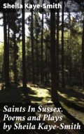 Saints In Sussex. Poems and Plays by Sheila Kaye-Smith