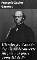 Histoire du Canada depuis sa découverte jusqu'à nos jours, Tome III de IV