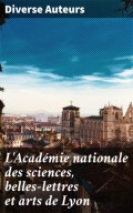 L'Académie nationale des sciences, belles-lettres et arts de Lyon