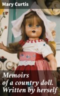 Memoirs of a country doll. Written by herself