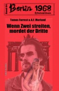 Wenn zwei streiten, mordet der Dritte: Berlin 1968 Kriminalroman Band 64