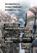 Doświadczenia, wnioski i rekomendacje wynikające z dotychczasowego funkcjonowania Wojsk Obrony Terytorialnej w Polsce