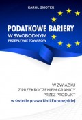 Podatkowe bariery w swobodnym przepływie towarów. W związku z przekroczeniem przez produkt w świetle prawa Unii Europejskiej