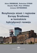 Rezyliencja miast i regionów Europy Środkowej w kontekście hybrydyzacji rozwoju