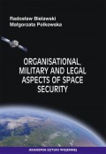 Organisational, Military and Legal Aspects of Space Security