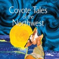 Coyote Tales of the Northwest (Unabridged)