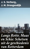 Langs Rotte, Maas en Schie: Schetsen uit de geschiedenis van Rotterdam