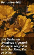 Het Geldersch Byenboek of pratyk der byen, langs den kant der Maes, Peel en Niers