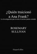 ¿Quién traicionó a Ana Frank? La investigación que revela el secreto jamás contado.