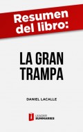Resumen del libro "La gran trampa" de Daniel Lacalle