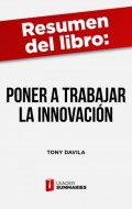 Resumen del libro "Poner a trabajar a la innovación" de Tony Davila