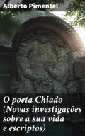 O poeta Chiado (Novas investigações sobre a sua vida e escriptos)