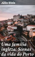 Uma família ingleza: Scenas da vida do Porto