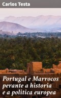 Portugal e Marrocos perante a historia e a politica europea