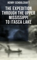 The Expedition through the Upper Mississippi to Itasca Lake