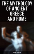 The Mythology of Ancient Greece and Rome - Ultimate Collection