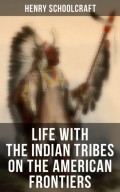 Life with the Indian Tribes on the American Frontiers