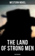 The Land of Strong Men (Western Novel)