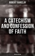 A Catechism and Confession of Faith: Quakers Doctrine