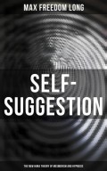 Self-Suggestion: The New Huna Theory of Mesmerism and Hypnosis