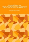 The insidious converter. A fantastic story of our days