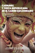 Carnaval y fiesta republicana en el Caribe colombiano