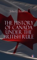 The History of Canada under the British Rule