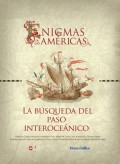 Libro II: Enigmas de las Américas: La búsqueda del paso interoceánico