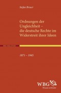 Ordnungen der Ungleichheit – die deutsche Rechte im Widerstreit ihrer Ideen 1871 – 1945