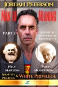 Dr. Jordan Peterson - Man of Meaning. Part 2. Revised & Illustrated Transcripts