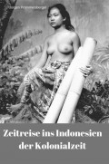 Zeitreise ins Indonesien der Kolonialzeit