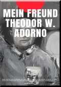 MEIN FREUND THEODOR W. ADORNO
