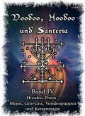 Voodoo, Hoodoo & Santería – Band 4 Hoodoo-Praxis - Mojos, Gris-Gris, Voodoopuppen und Kerzenmagie
