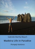 Madeira Life in Paradise