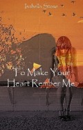 To Make Your Heart Remember Me