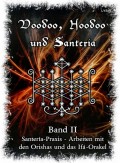 Voodoo, Hoodoo & Santería – Band 2 Santería-Praxis - Arbeiten mit den Orishas und das Ifá-Orakel