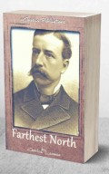 Farthest North: or, the Life and Explorations of Lieutenant James Booth Lockwood, of the Greely Arctic Expedition