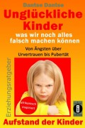 Erziehungsratgeber: Unglückliche Kinder - was wir noch alles falsch machen können