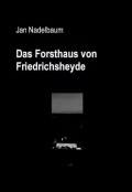 Das Forsthaus von Friedrichsheyde